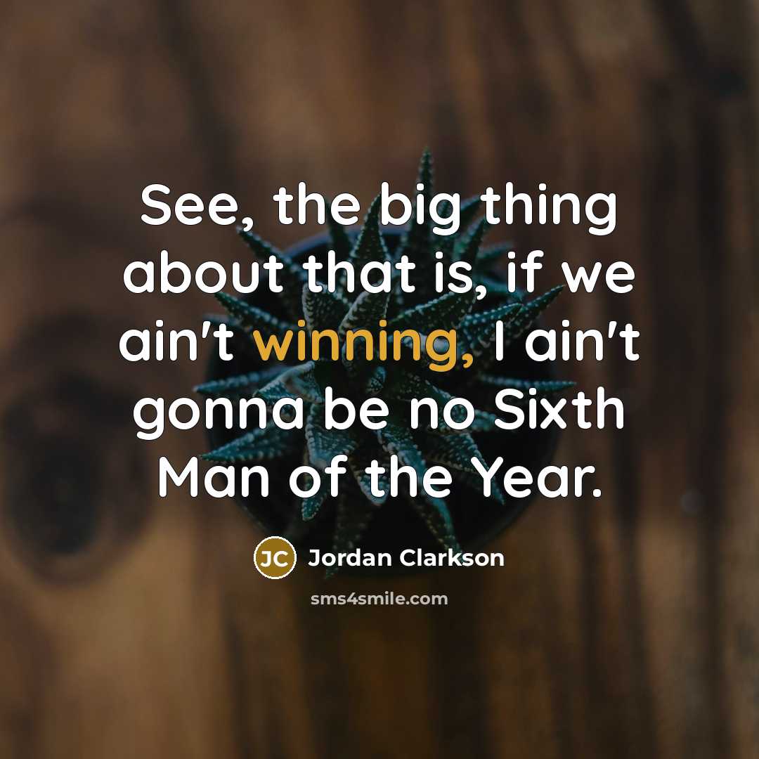 “See, the big thing about that is, if we ain't…” quote by Jordan Clarkson