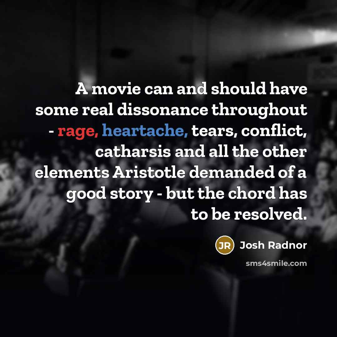 “A movie can and should have some real dissonance throughout…” quote by Josh Radnor