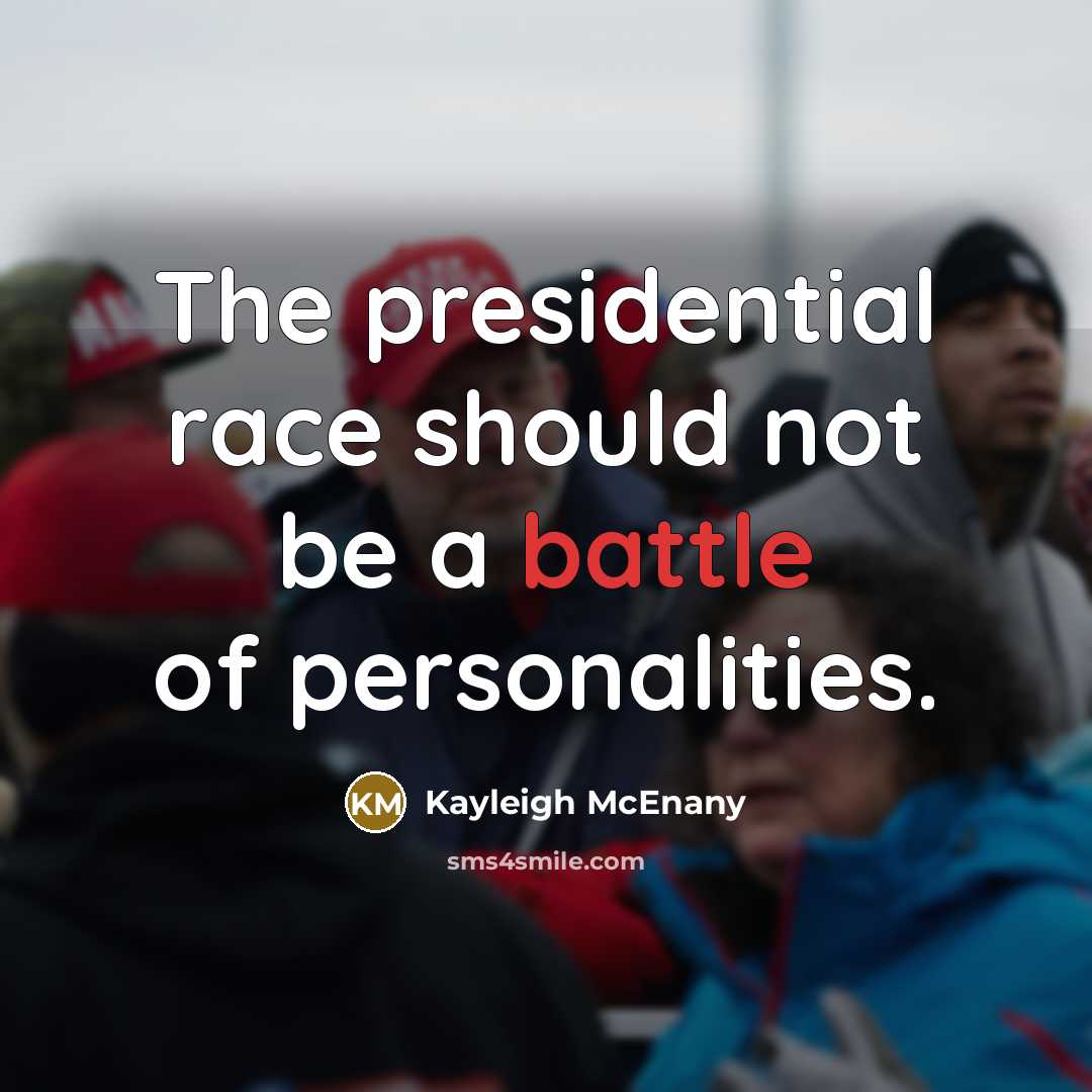 “The presidential race should not be a battle of personalities.…” quote by Kayleigh McEnany