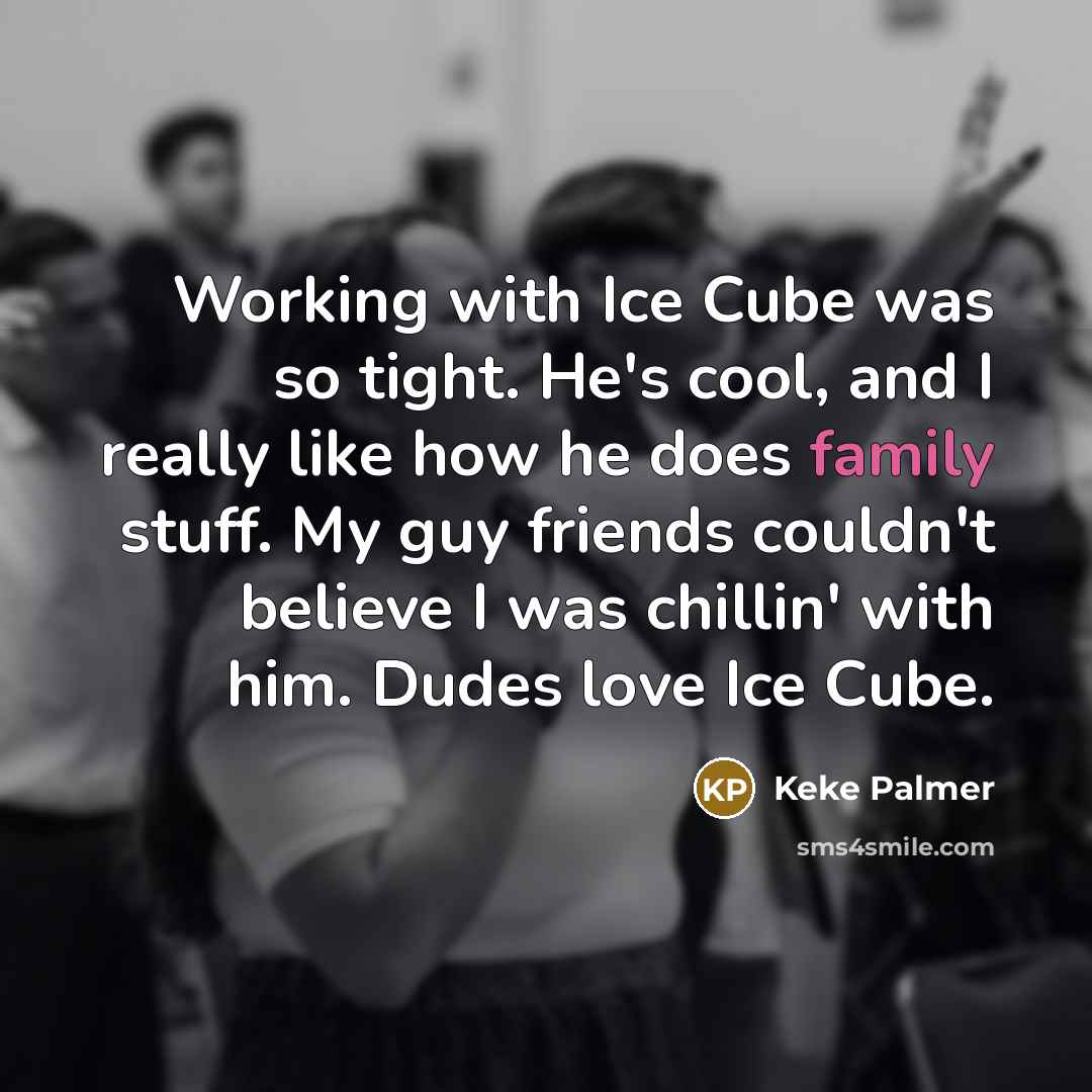 “Working with Ice Cube was so tight. He's cool, and…” quote by Keke Palmer