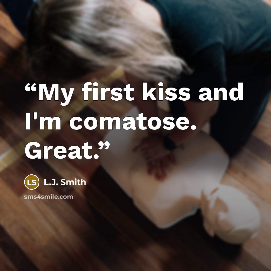 “My first kiss and I'm comatose. Great.” quote by L.J. Smith
