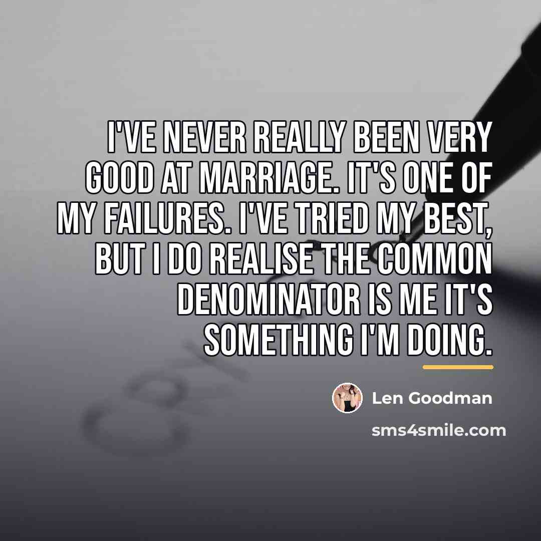 “I've never really been very good at marriage. It's one…” quote by Len Goodman
