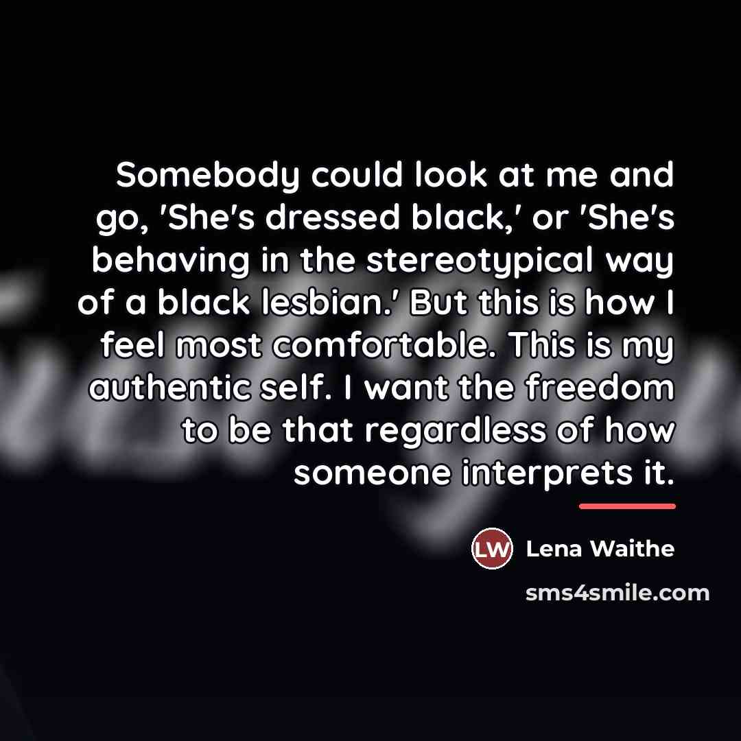 “Somebody could look at me and go, 'She's dressed black,'…” quote by Lena Waithe