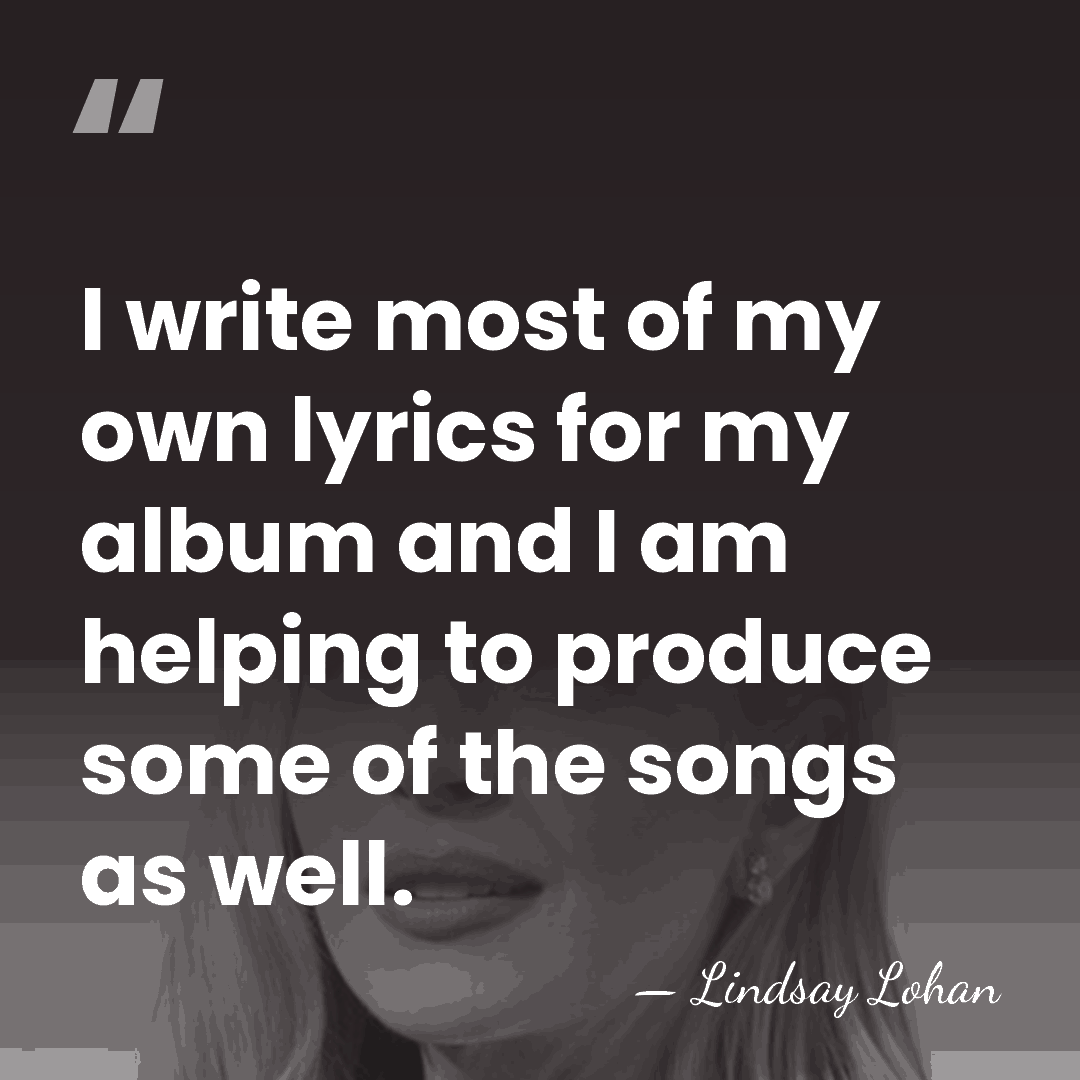 I write most of my own lyrics for my album and I&hellip; - Lindsay Lohan