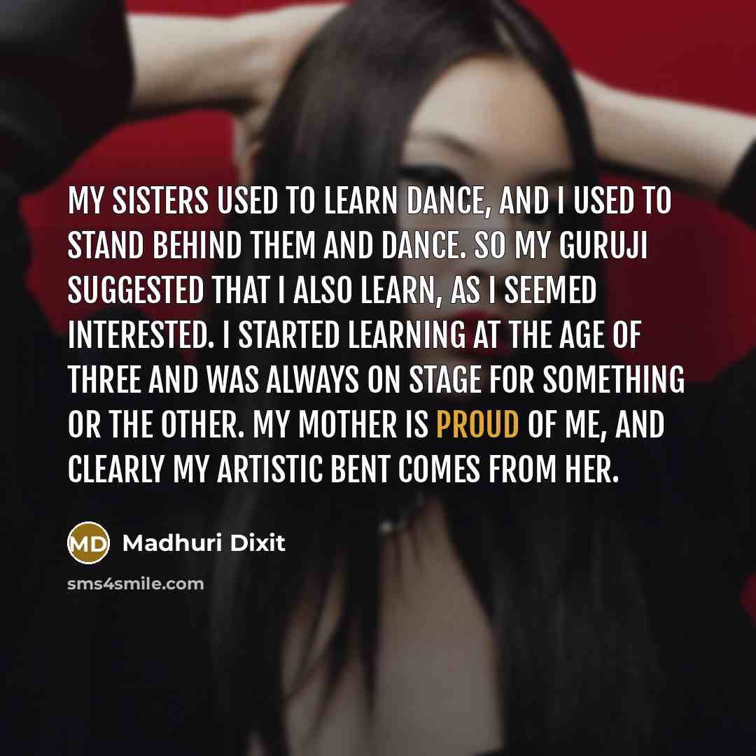 “My sisters used to learn dance, and I used to…” quote by Madhuri Dixit