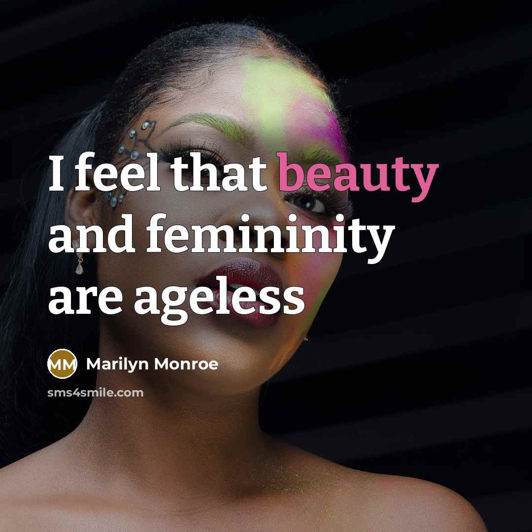 “I feel that beauty and femininity are ageless…” quote by Marilyn Monroe
