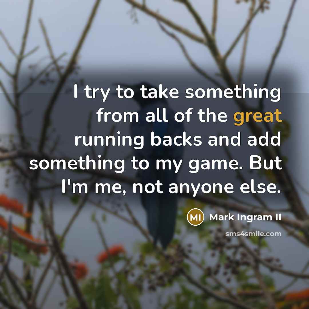 “I try to take something from all of the great…” quote by Mark Ingram II