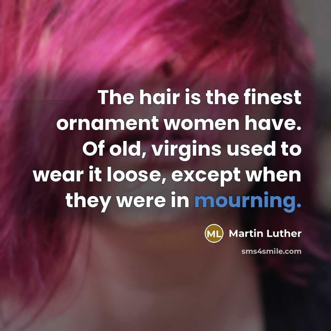 “The hair is the finest ornament women have. Of old,…” quote by Martin Luther