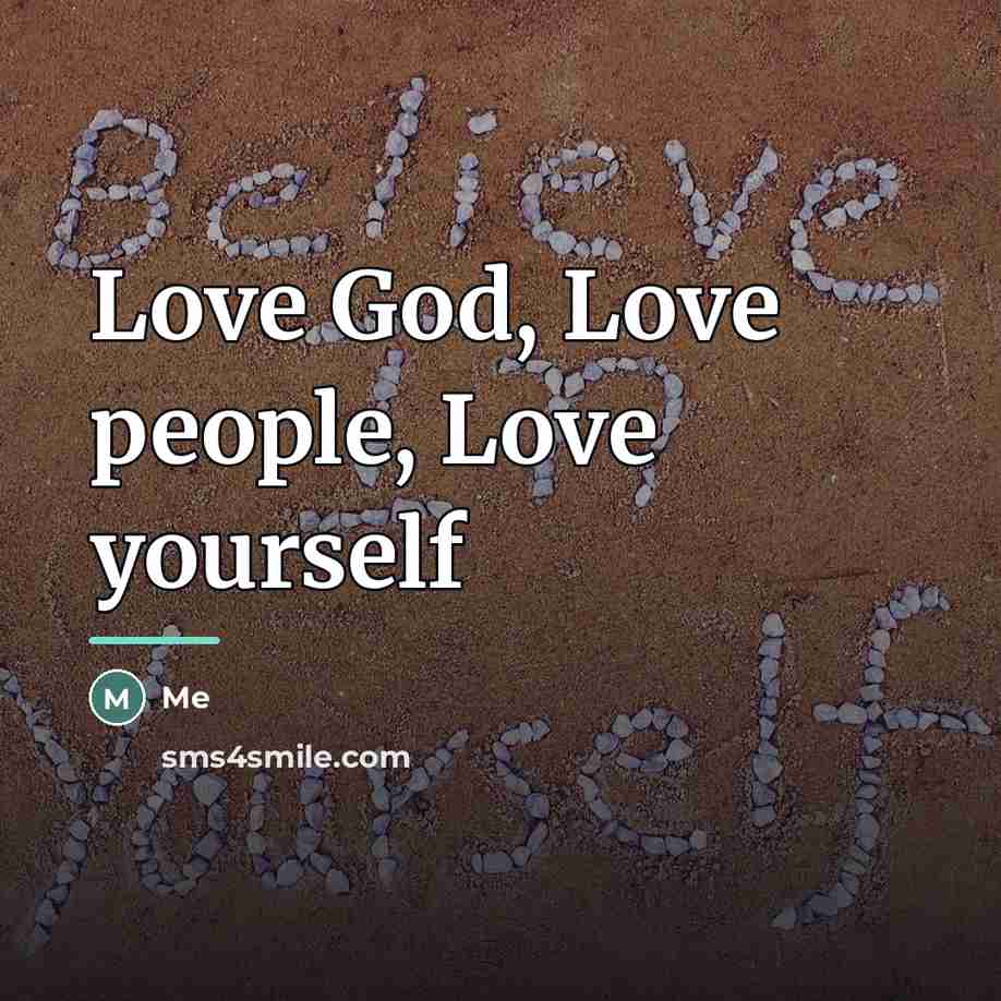 “Love God, Love people, Love yourself…” quote by Me