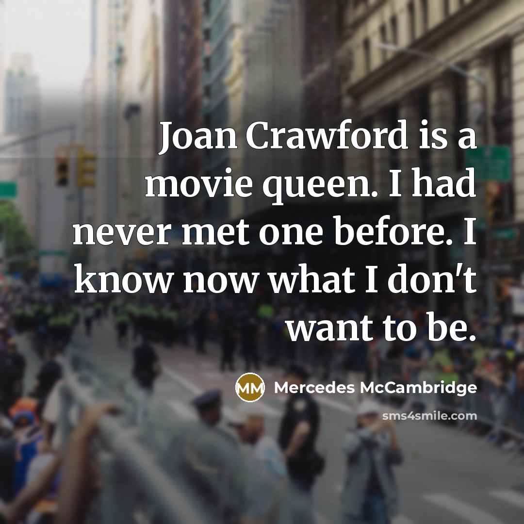 “Joan Crawford is a movie queen. I had never met…” quote by Mercedes McCambridge