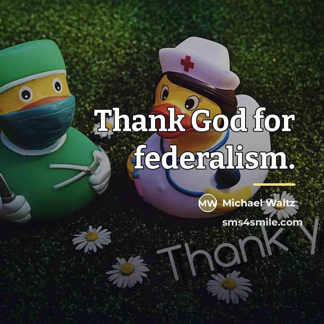 “Thank God for federalism.…” quote by Michael Waltz