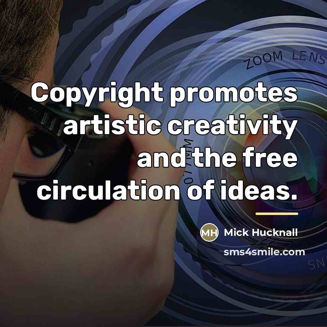 “Copyright promotes artistic creativity and the free circulation of ideas.…” quote by Mick Hucknall