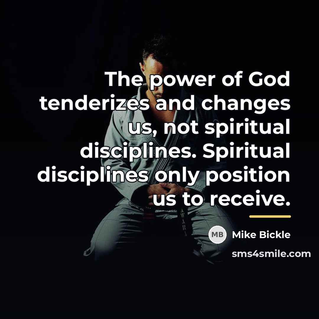 “The power of God tenderizes and changes us, not spiritual…” quote by Mike Bickle
