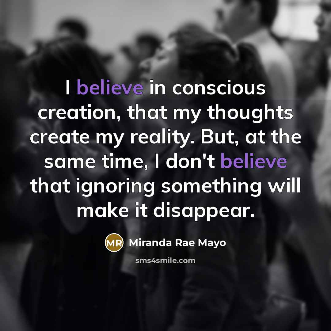 “I believe in conscious creation, that my thoughts create my…” quote by Miranda Rae Mayo