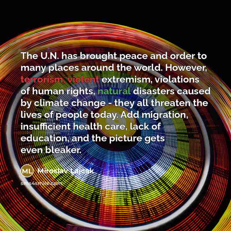“The U.N. has brought peace and order to many places…” quote by Miroslav Lajcak