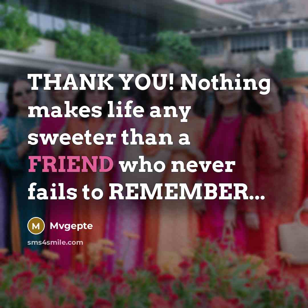 “THANK YOU! Nothing makes life any sweeter than a FRIEND…” quote by Mvgepte