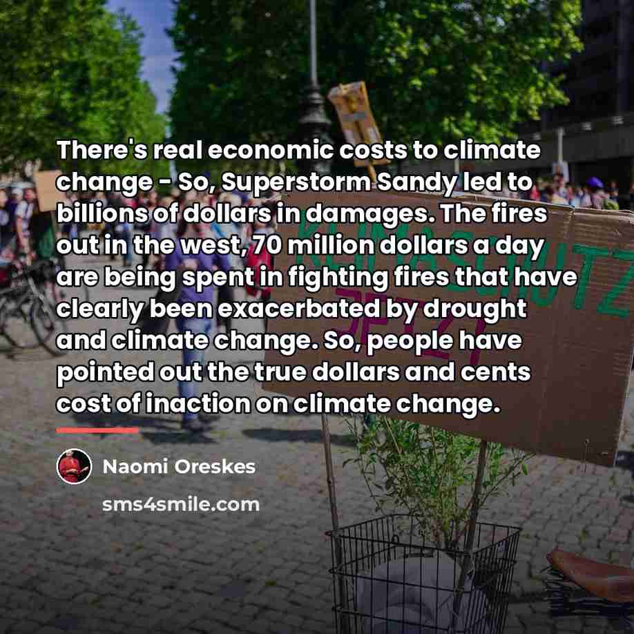 “There's real economic costs to climate change - So, Superstorm…” quote by Naomi Oreskes