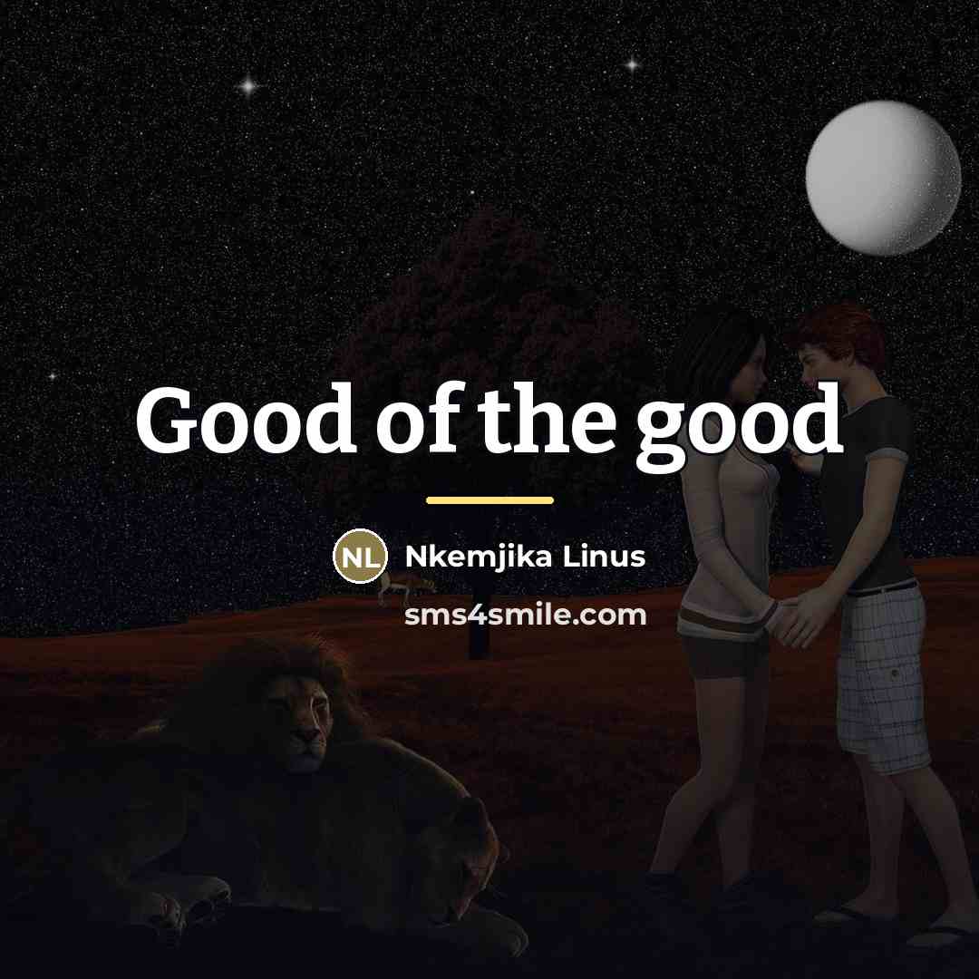 “Good of the good…” quote by Nkemjika Linus