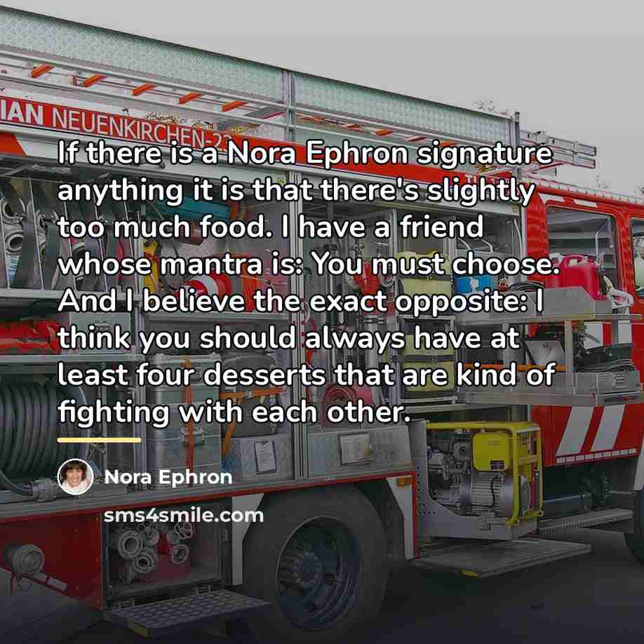 “If there is a Nora Ephron signature anything it is…” quote by Nora Ephron