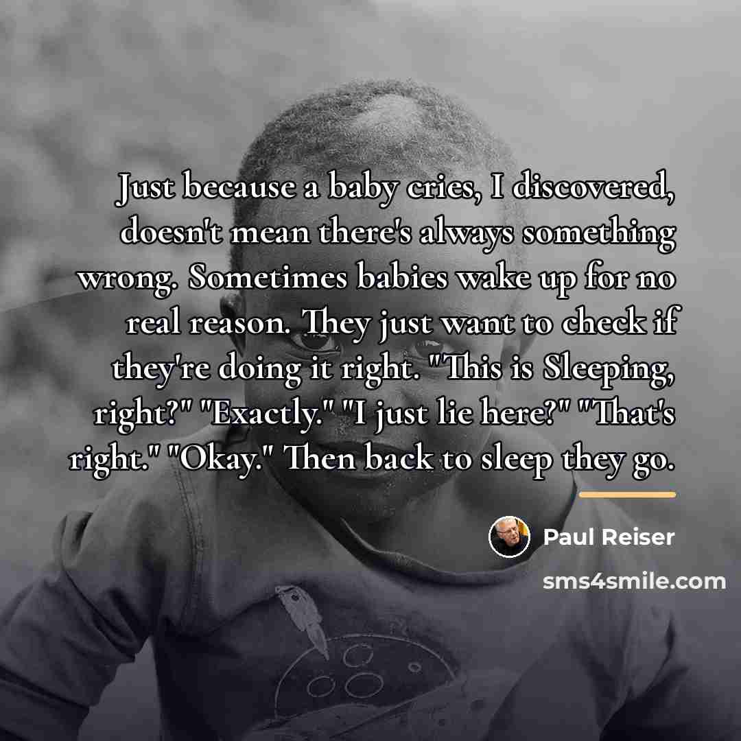 “Just because a baby cries, I discovered, doesn't mean there's…” quote by Paul Reiser