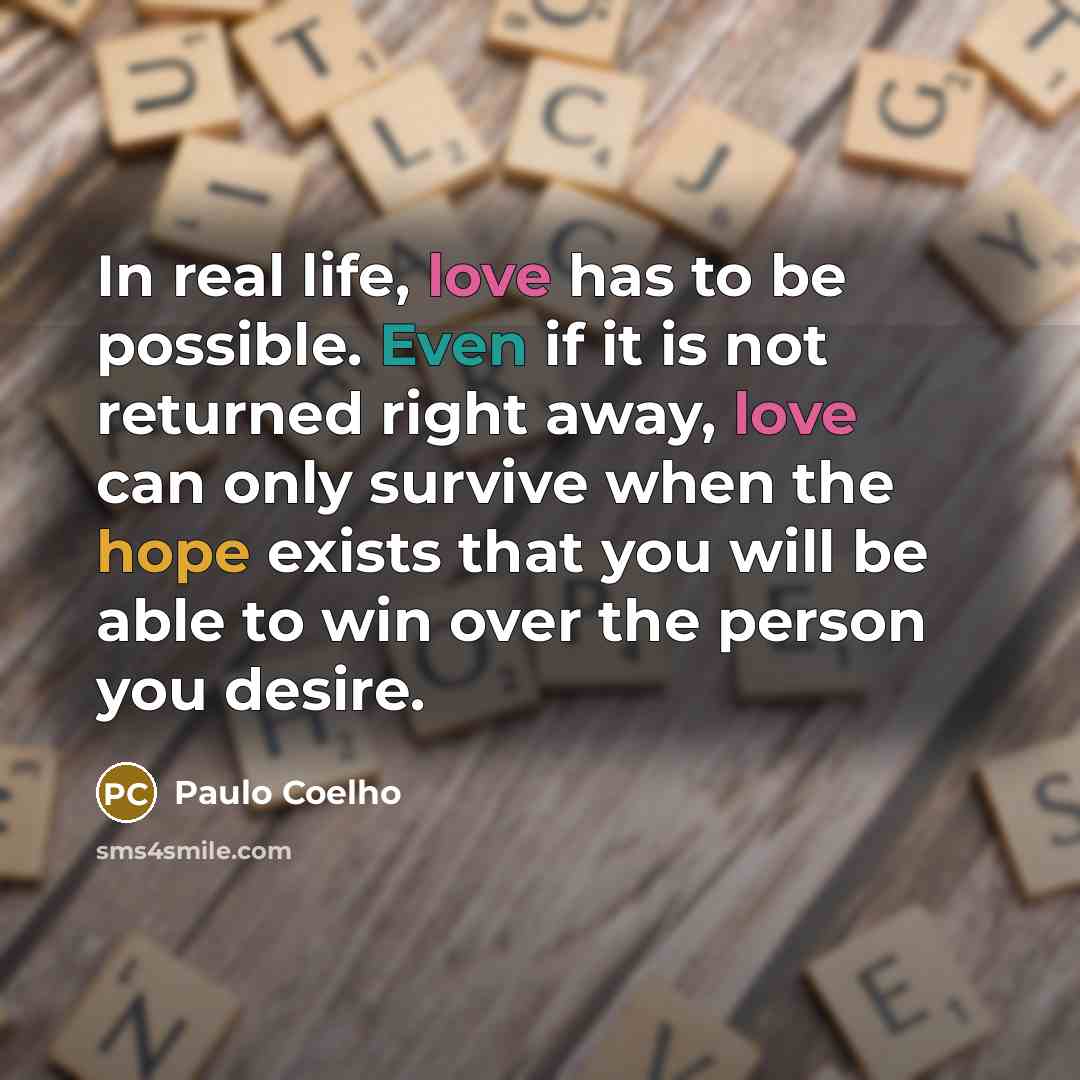 “In real life, love has to be possible. Even if…” quote by Paulo Coelho