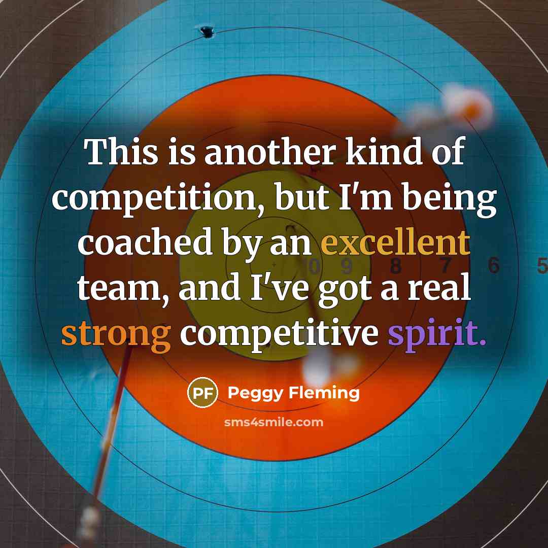 “This is another kind of competition, but I'm being coached…” quote by Peggy Fleming