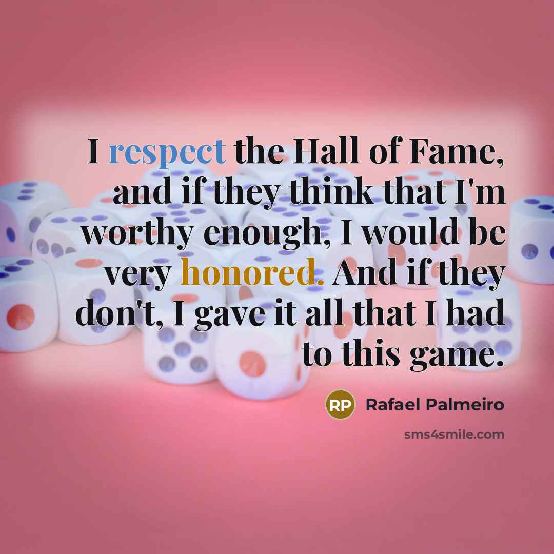 “I respect the Hall of Fame, and if they think…” quote by Rafael Palmeiro