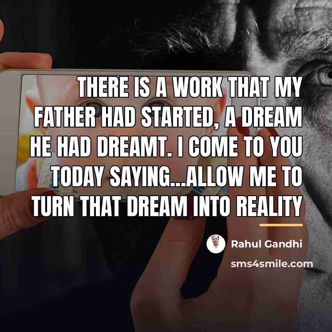 “There is a work that my father had started, a…” quote by Rahul Gandhi