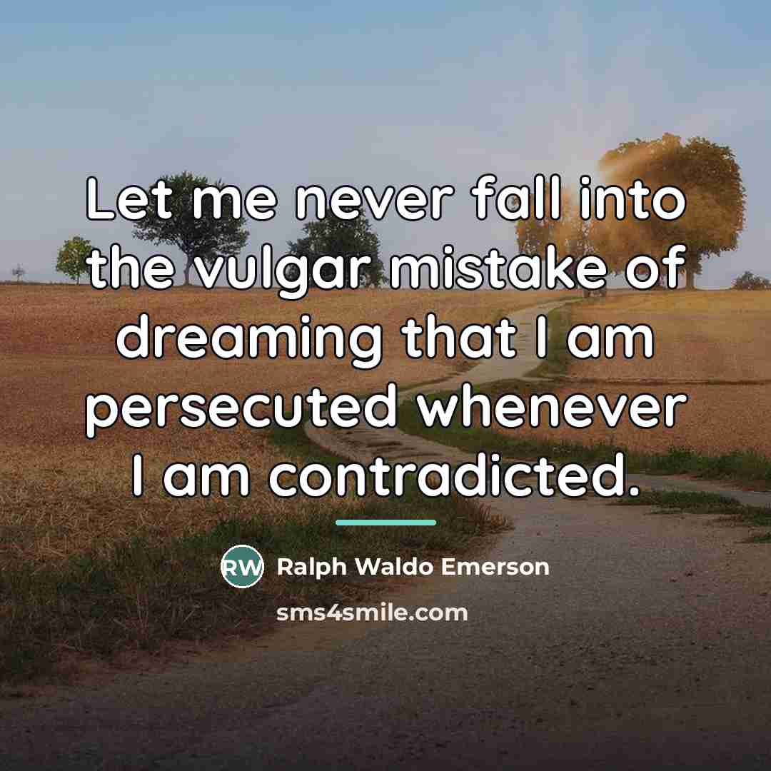 “Let me never fall into the vulgar mistake of dreaming…” quote by Ralph Waldo Emerson