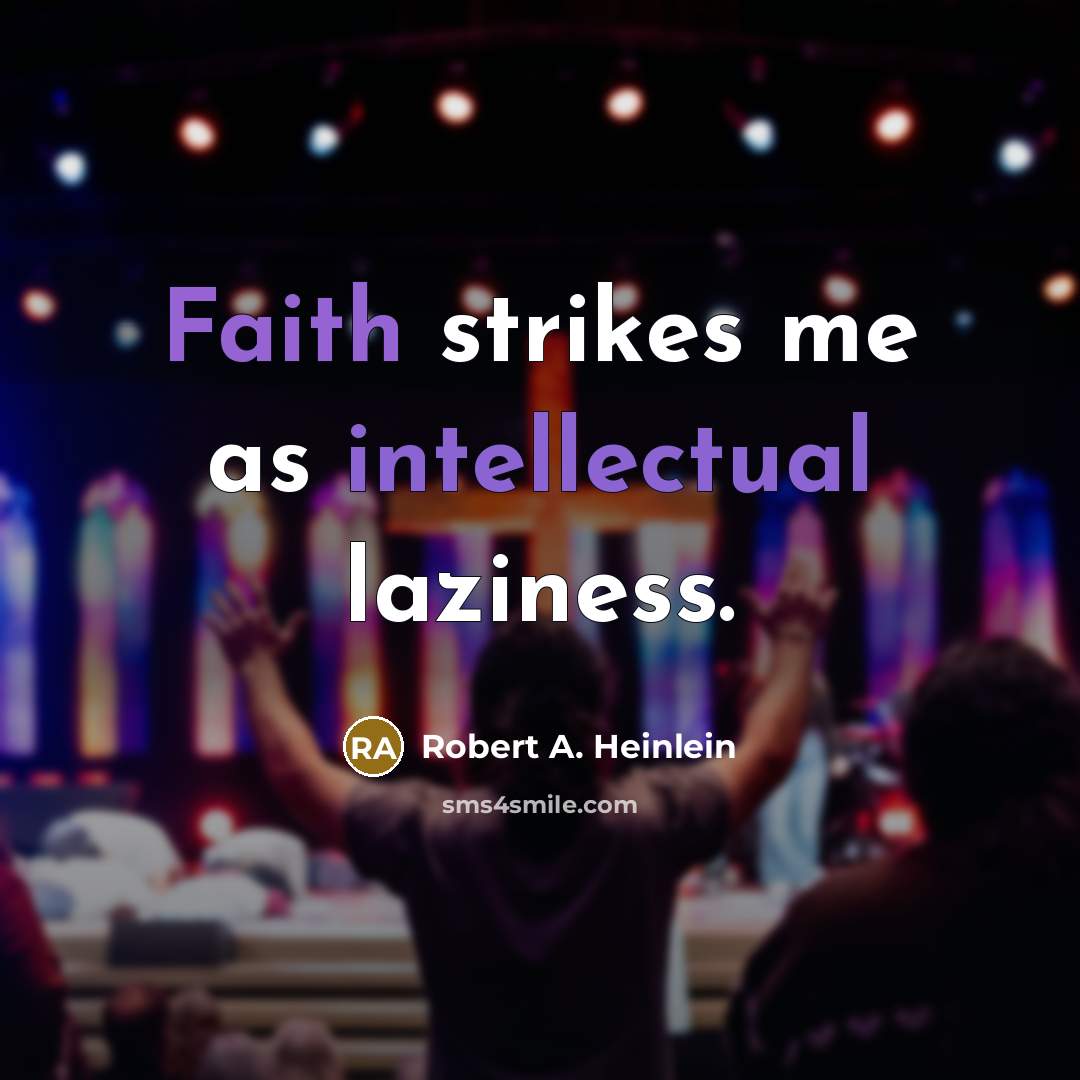 “Faith strikes me as intellectual laziness.…” quote by Robert A. Heinlein