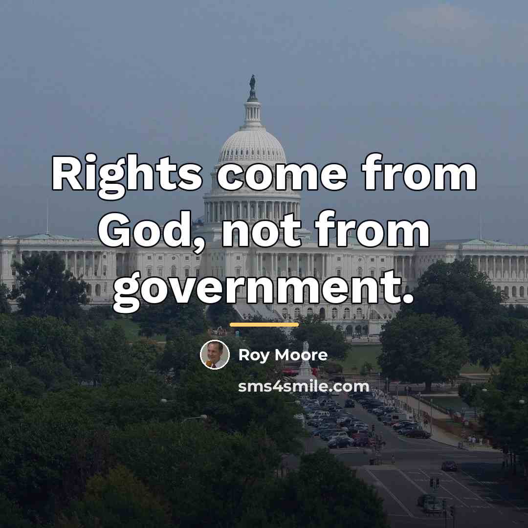 “Rights come from God, not from government.…” quote by Roy Moore