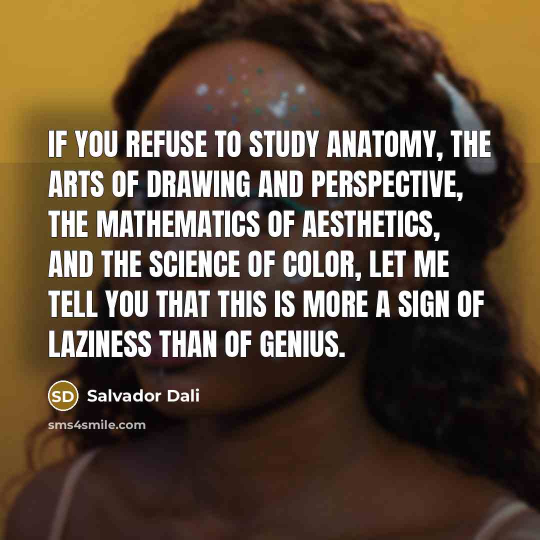 “If you refuse to study anatomy, the arts of drawing…” quote by Salvador Dali