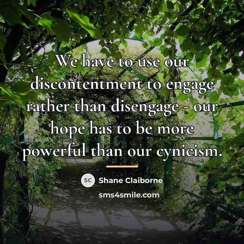 “We have to use our discontentment to engage rather than…” quote by Shane Claiborne