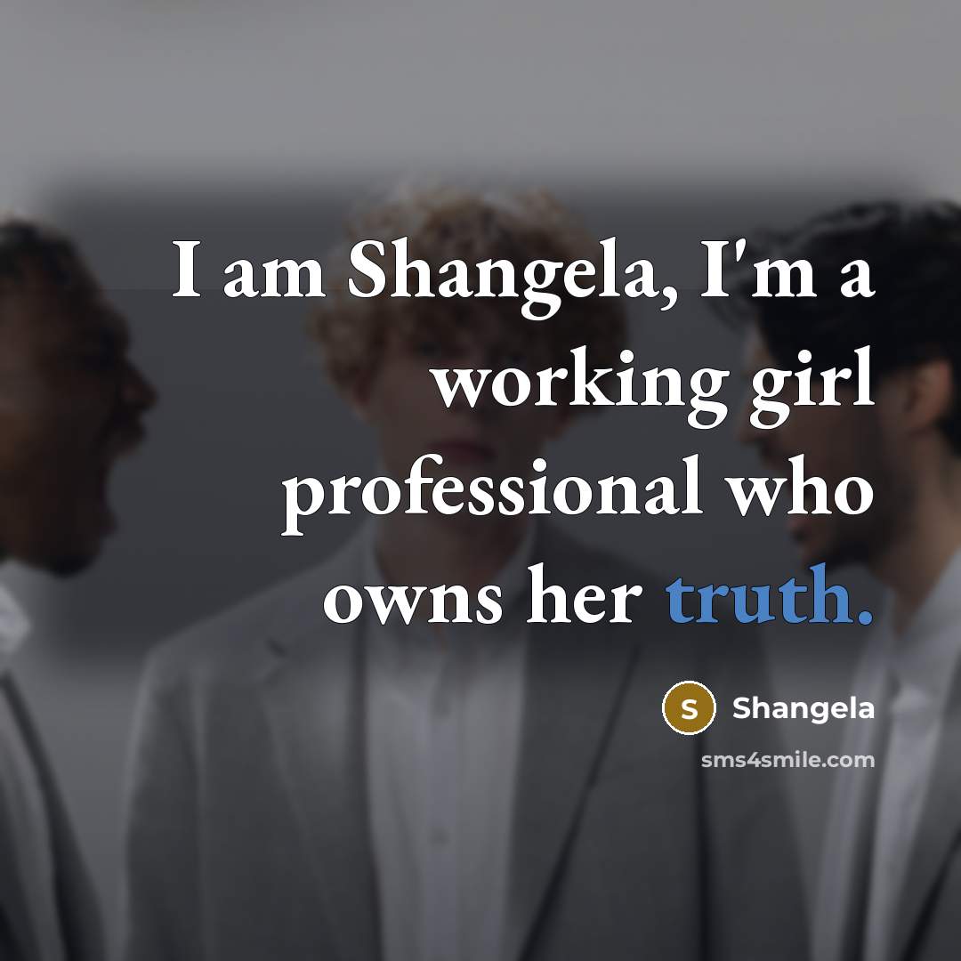 “I am Shangela, I'm a working girl professional who owns…” quote by Shangela