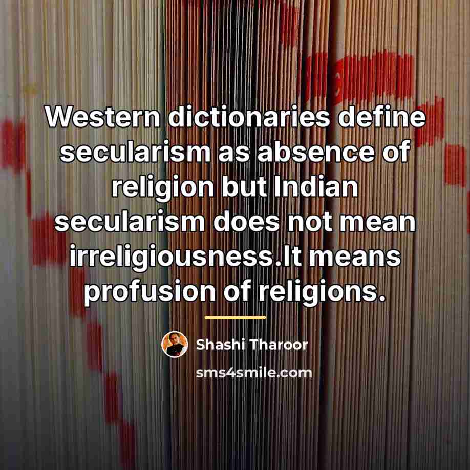 “Western dictionaries define secularism as absence of religion but Indian…” quote by Shashi Tharoor