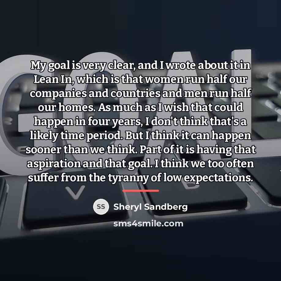 “My goal is very clear, and I wrote about it…” quote by Sheryl Sandberg