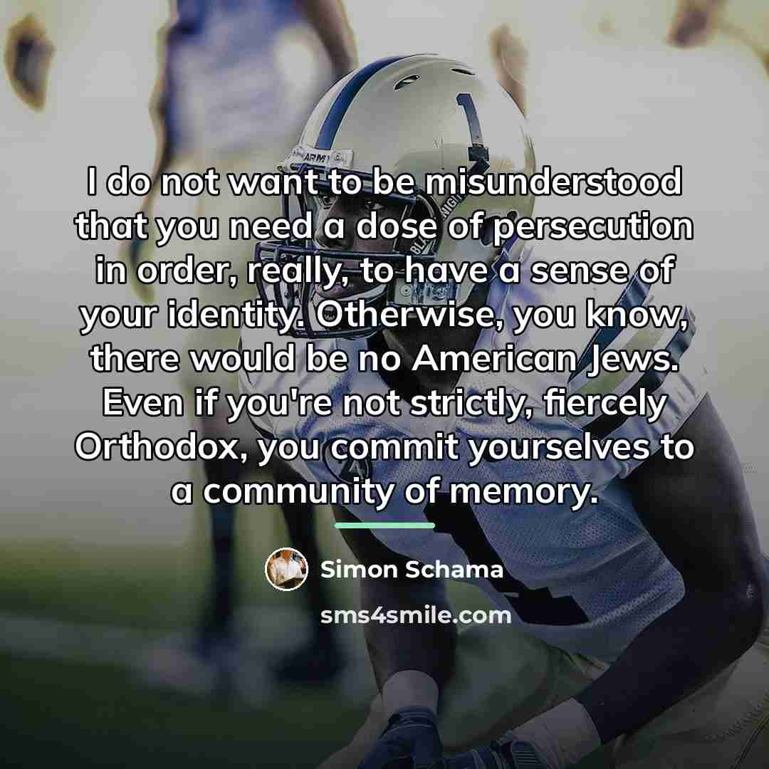 “I do not want to be misunderstood that you need…” quote by Simon Schama