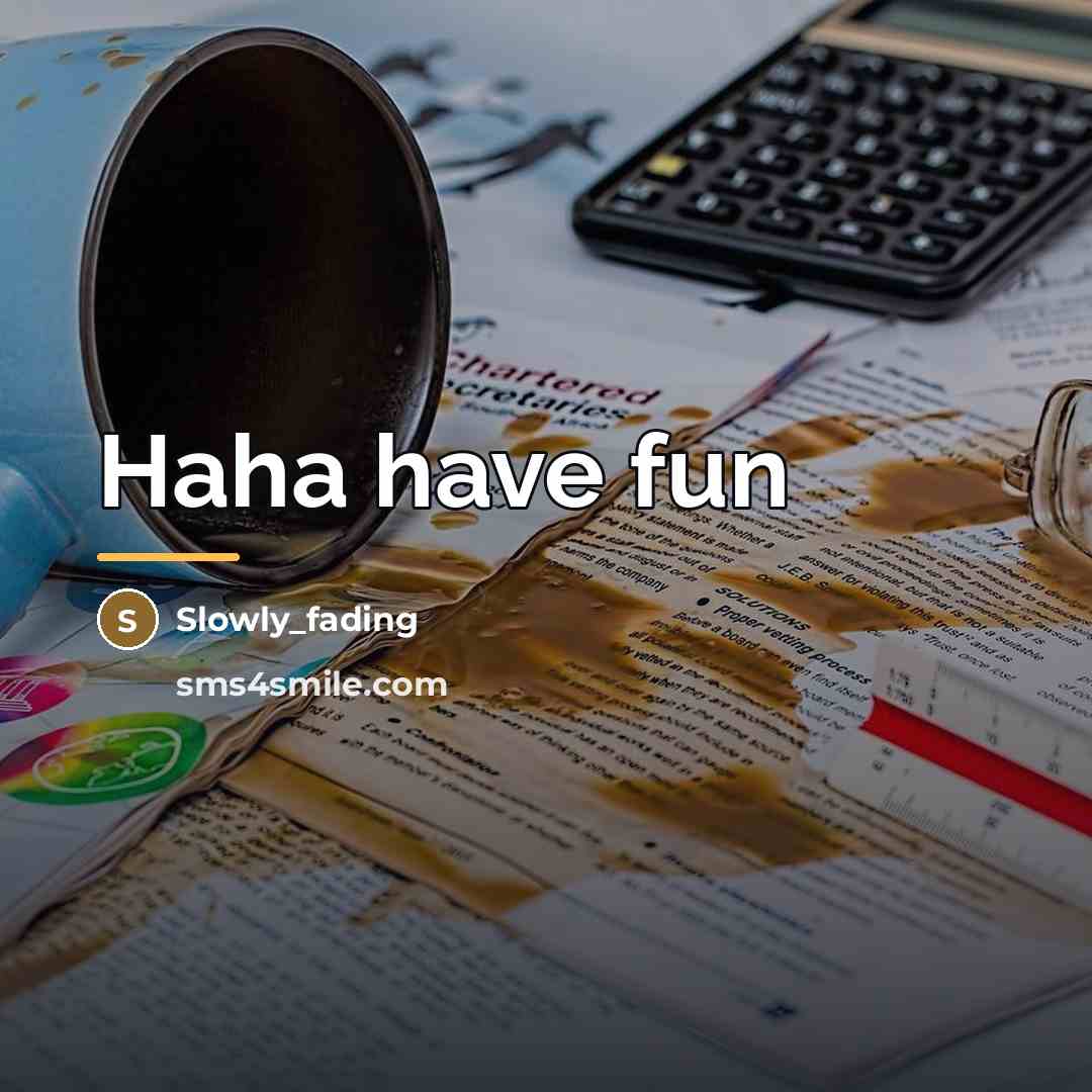 “Haha have fun…” quote by Slowly_fading
