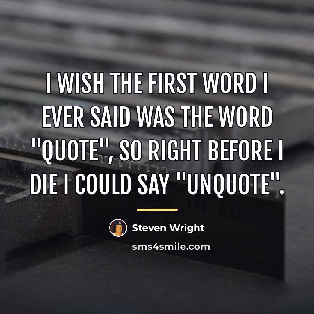 “I wish the first word I ever said was the…” quote by Steven Wright