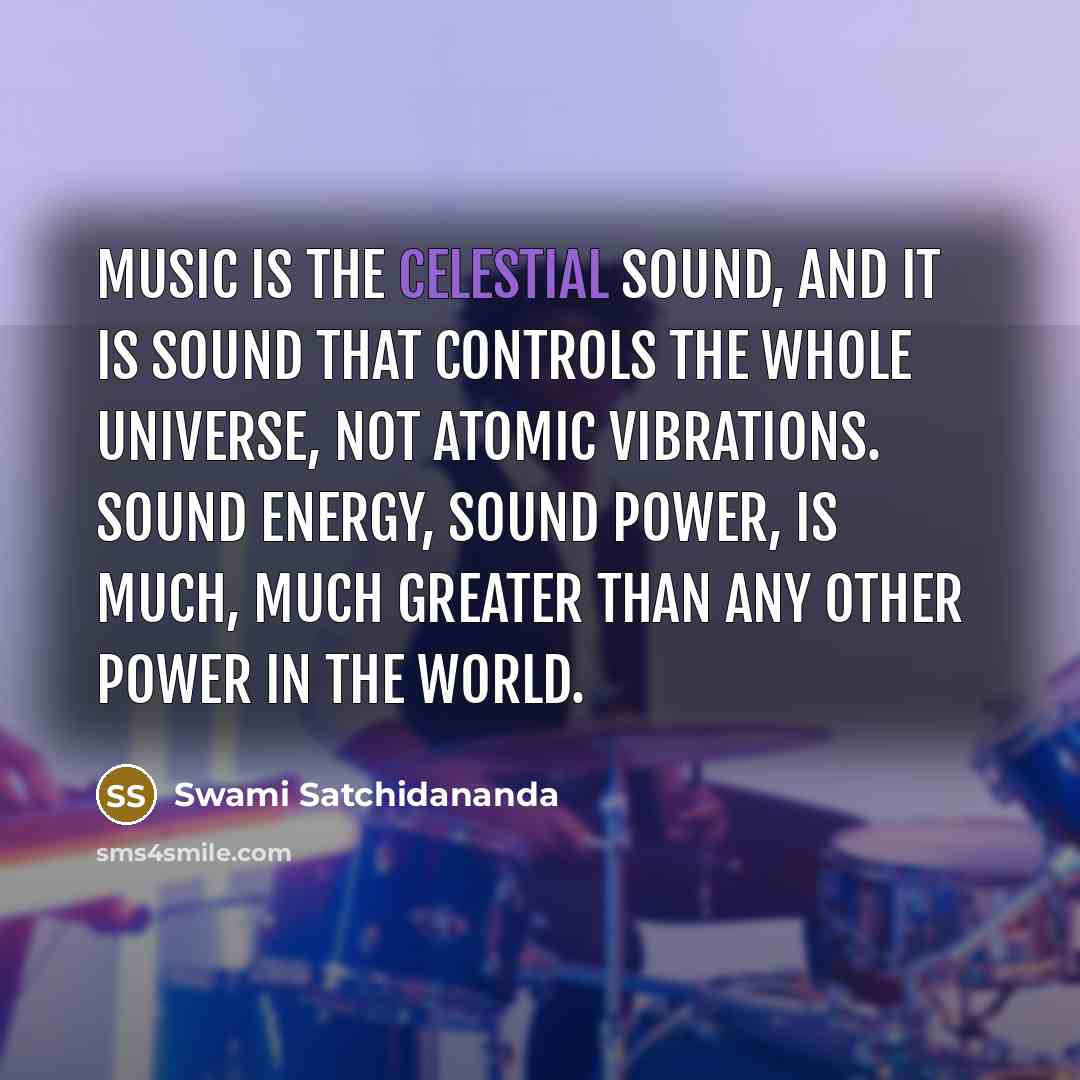 “Music is the celestial sound, and it is sound that…” quote by Swami Satchidananda