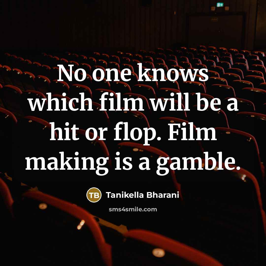 “No one knows which film will be a hit or…” quote by Tanikella Bharani