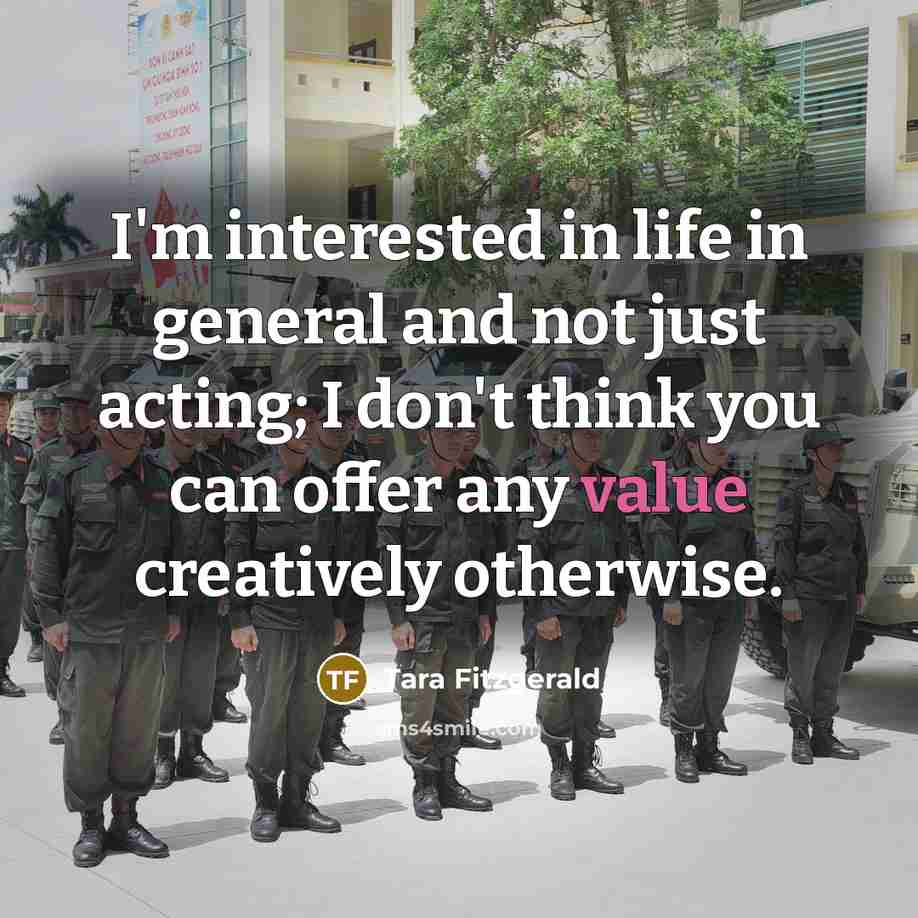 “I'm interested in life in general and not just acting;…” quote by Tara Fitzgerald