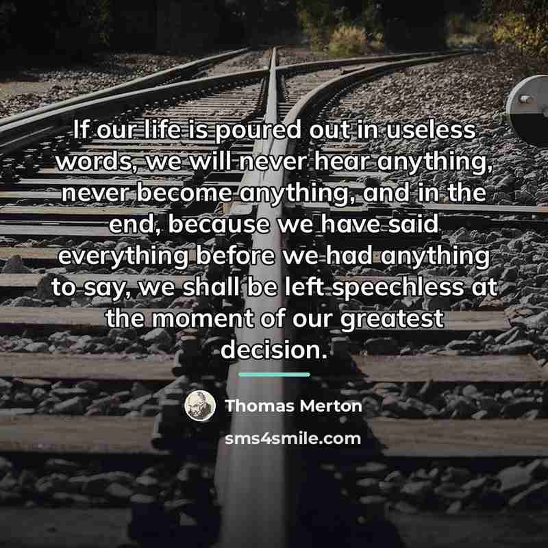 “If our life is poured out in useless words, we…” quote by Thomas Merton