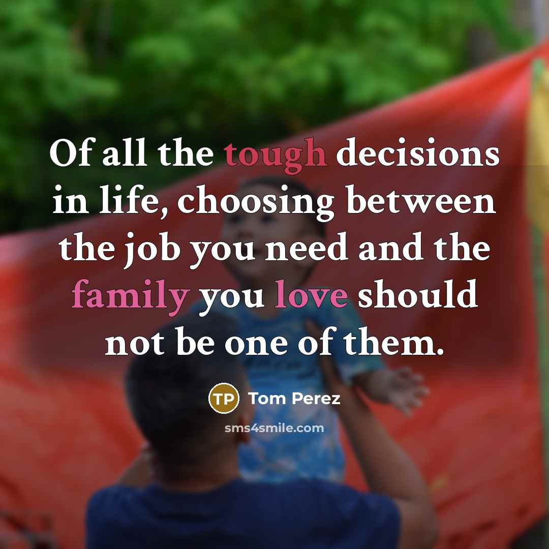 “Of all the tough decisions in life, choosing between the…” quote by Tom Perez