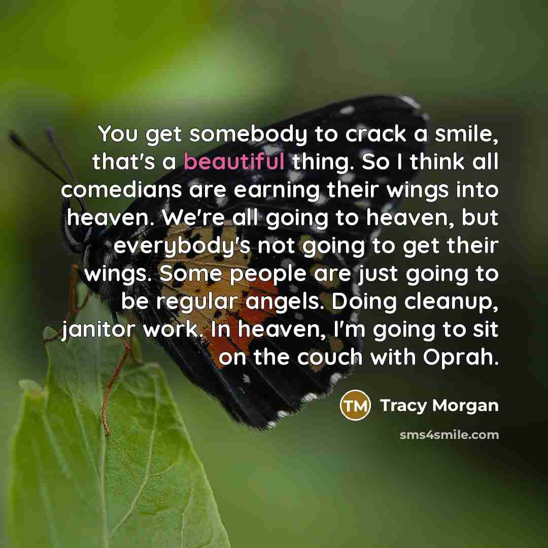 “You get somebody to crack a smile, that's a beautiful…” quote by Tracy Morgan