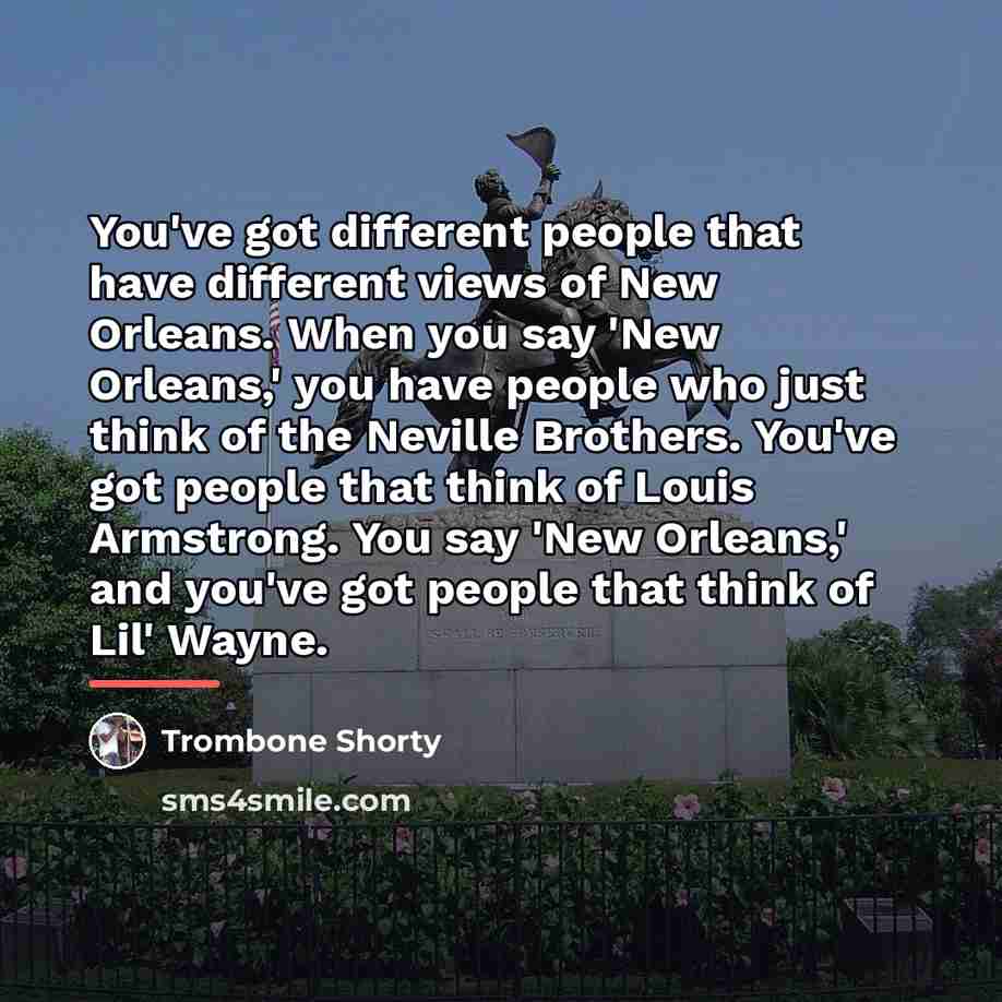 “You've got different people that have different views of New…” quote by Trombone Shorty