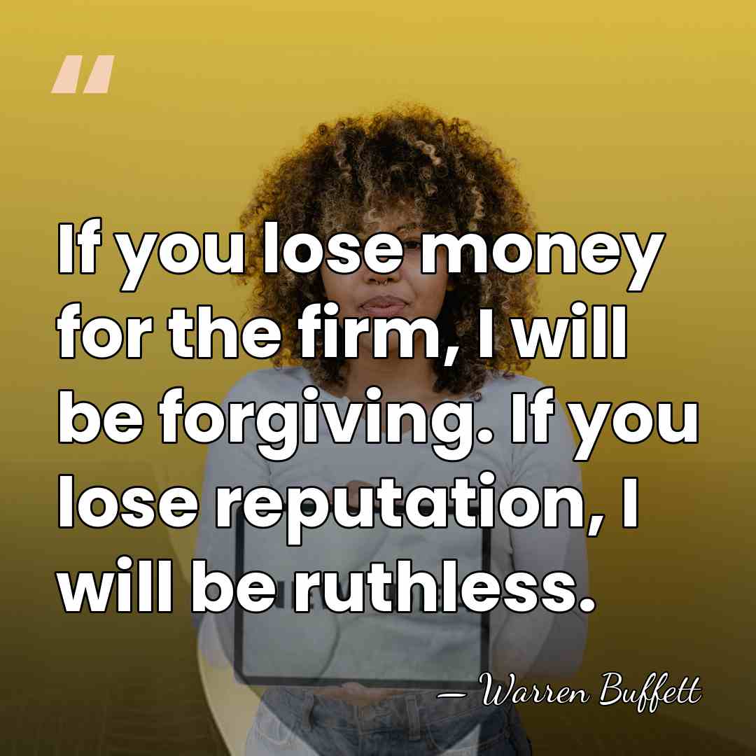If you lose money for the firm, I will be forgiving. If&hellip; - Warren Buffett