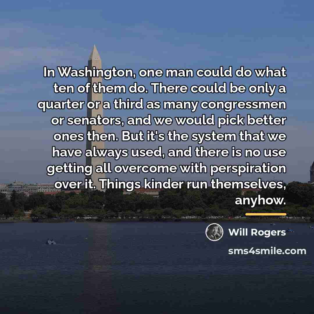 “In Washington, one man could do what ten of them…” quote by Will Rogers