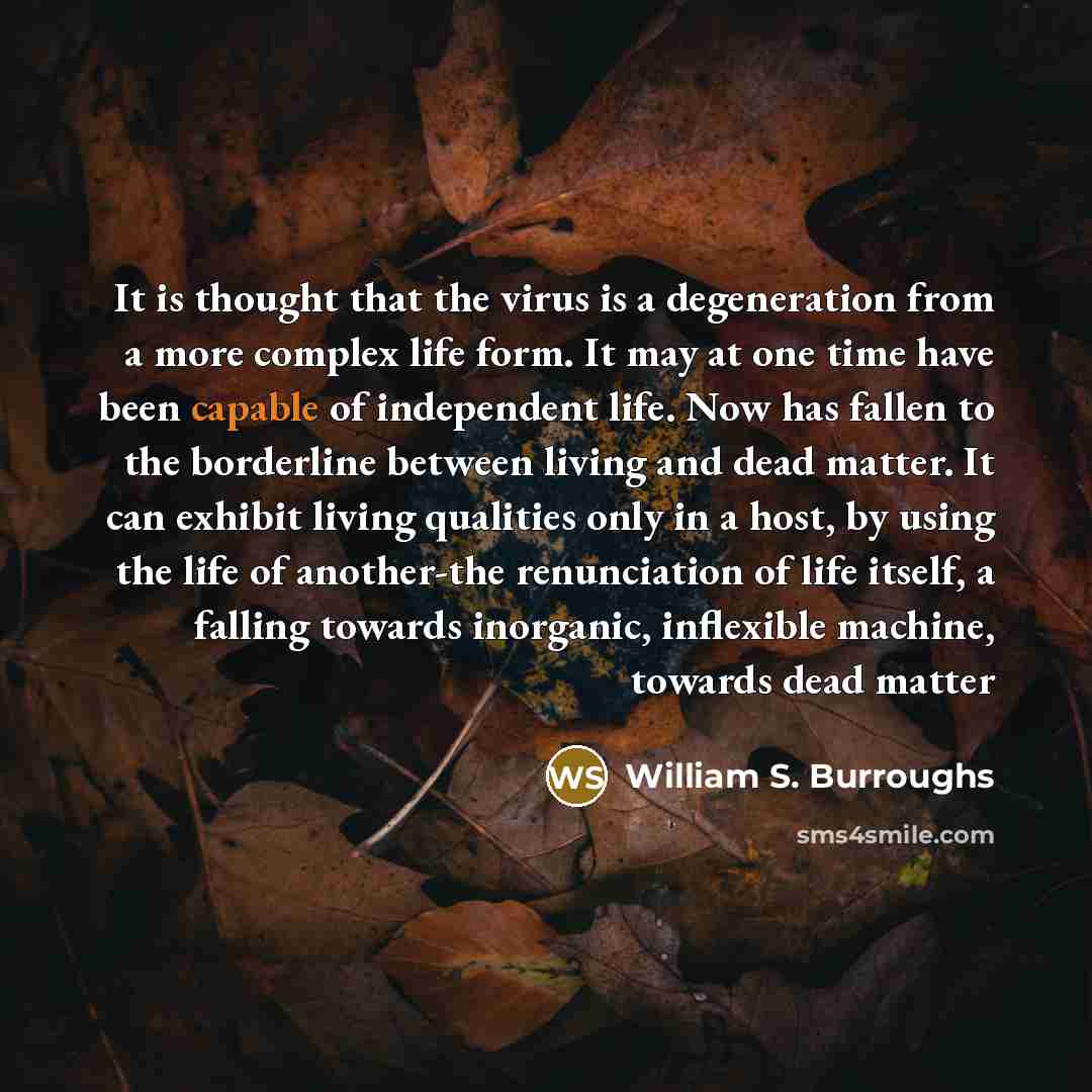 “It is thought that the virus is a degeneration from…” quote by William S. Burroughs