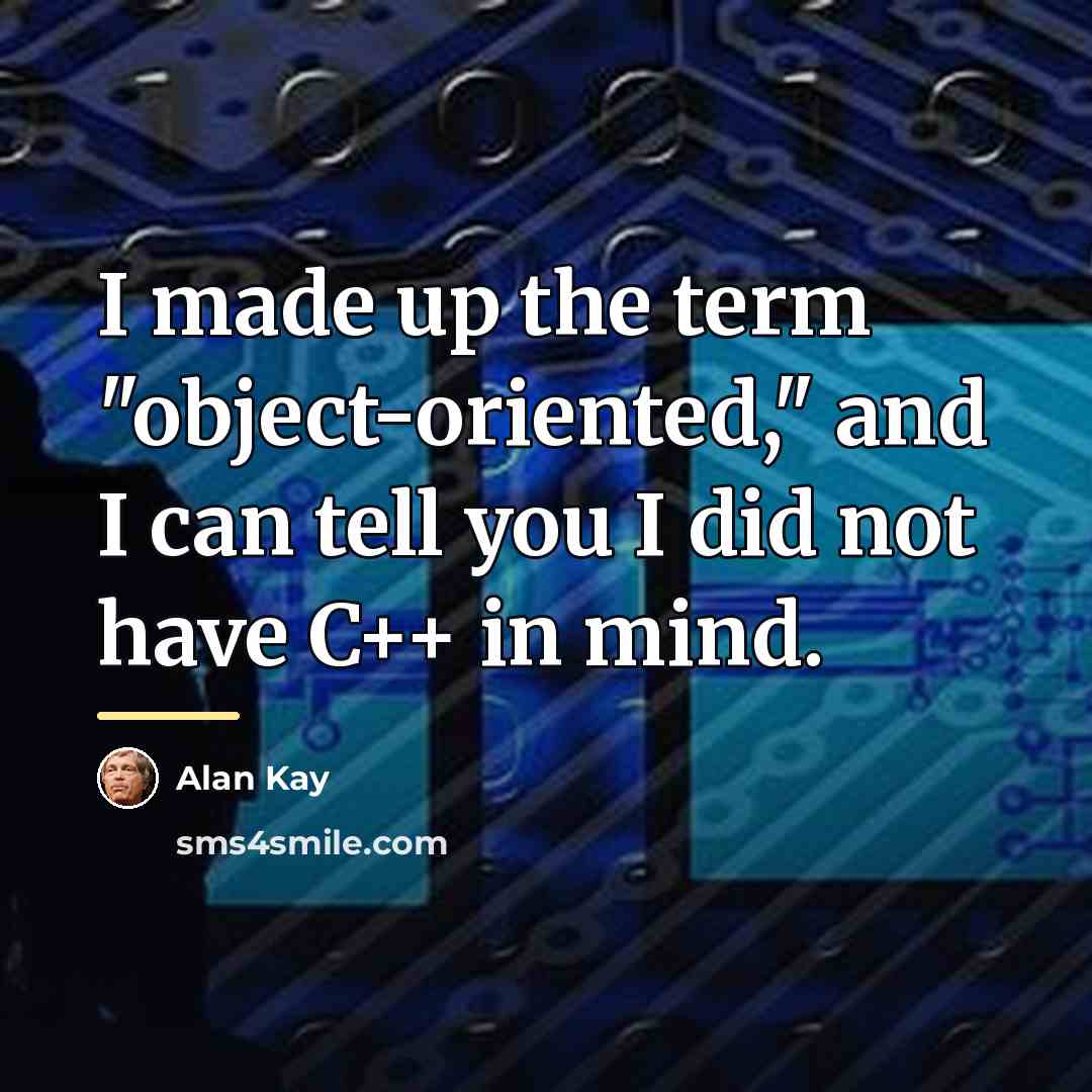 “I made up the term "object-oriented," and I can tell…” quote by Alan Kay